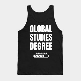 Global Studies Degree Loading Funny Student Graduation Tank Top